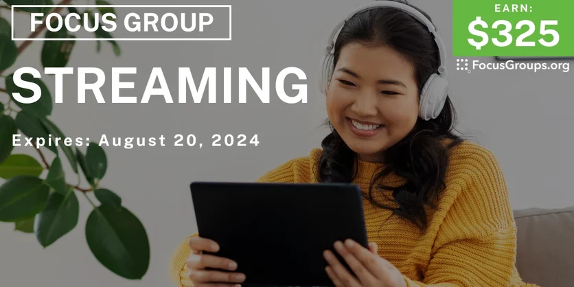Focus Group on Streaming - $325 - 08/08/2024