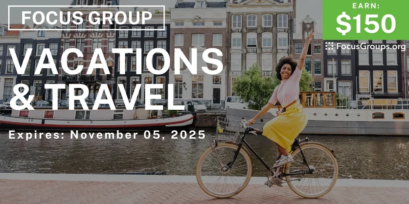 Focus Group on Vacations & Travel - $150 - $150 - 10/31/2025