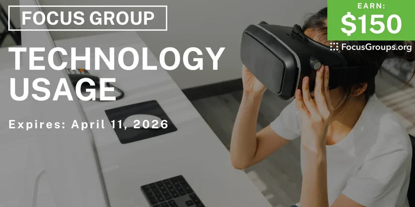 Focus Group on Technology Usage - $150 - $150 - 03/25/2026