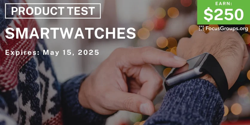Product Test on Smartwatches - $250 - 12/23/2024