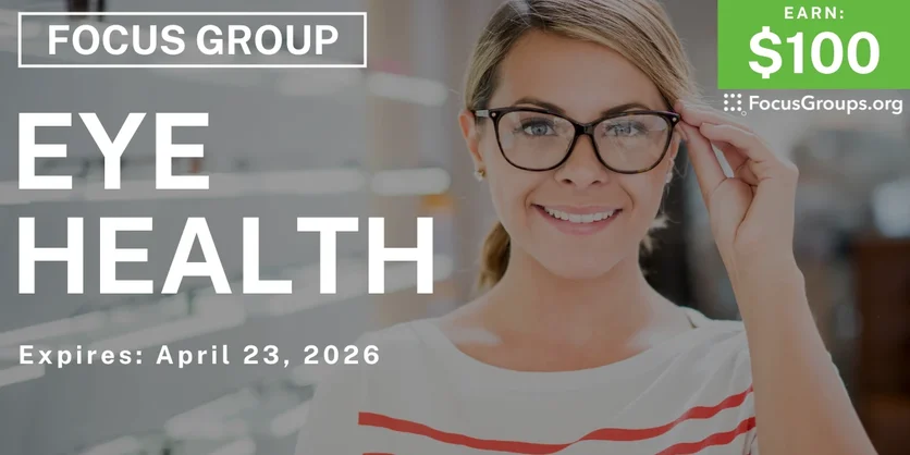 Focus Group on Eye Health - $100 - $100 - 04/16/2026