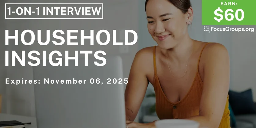 Research Study on Household Insights - $60 - $60 - 10/31/2025
