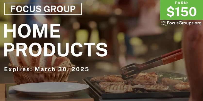 Focus Group in Boston on Home Products - $150 - 03/25/2025