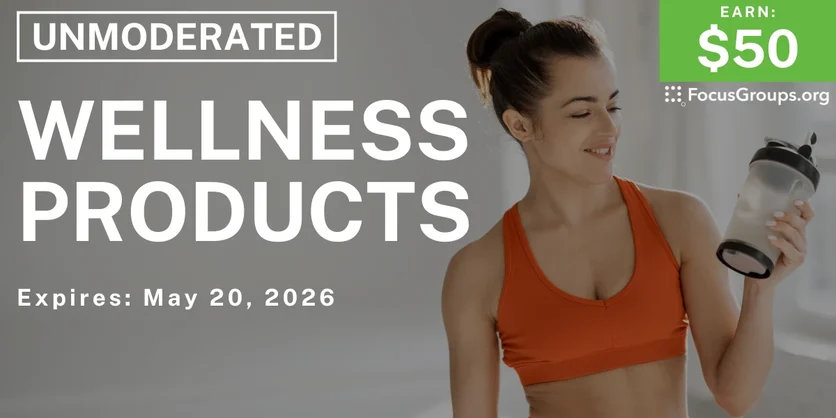 Research Study on Wellness Products - $50 - $50 - 05/14/2026