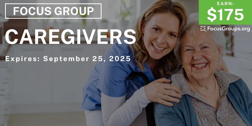 Focus Group for Caregivers - $175 - $175 - 08/25/2025