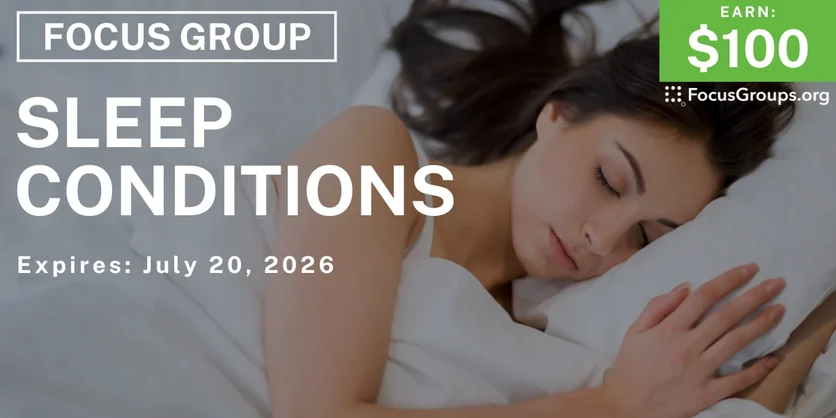Focus Group on Sleep Conditions - $100 - $100 - 07/07/2026