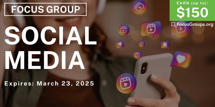 Focus Group on Social Media - up to $150 - 03/05/2025
