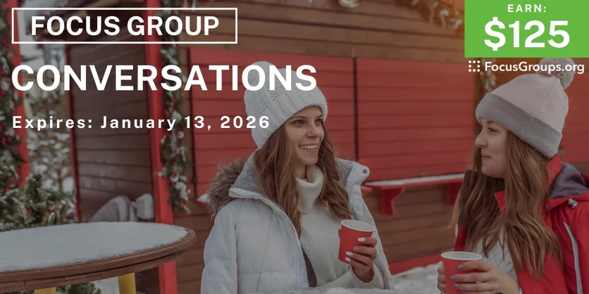 Focus Group on Conversations - $125 - $125 - 12/31/2025
