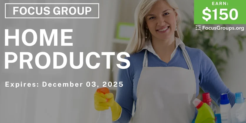 Focus Group in Boston on Home Products - $150 - $150 - 11/25/2025