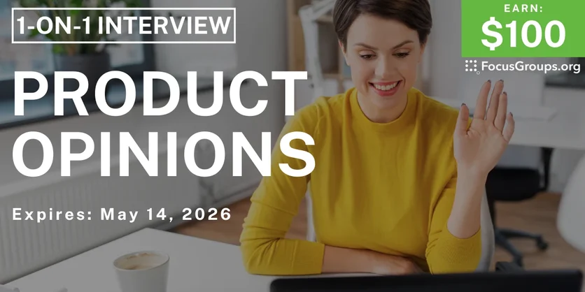 Research Study on Product Opinions - $100 - $100 - 05/05/2026
