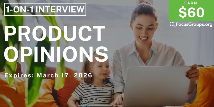 Product Opinions Study for Parents - $60 - $60 - 03/09/2026