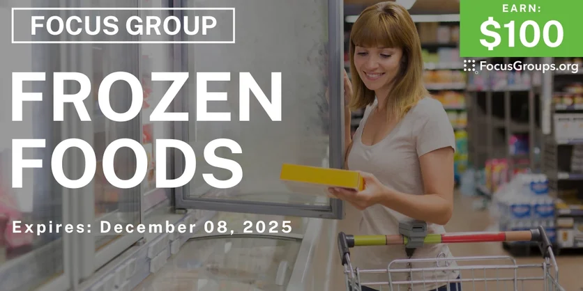 Focus Group on Frozen Foods - $100 - $100 - 12/02/2025