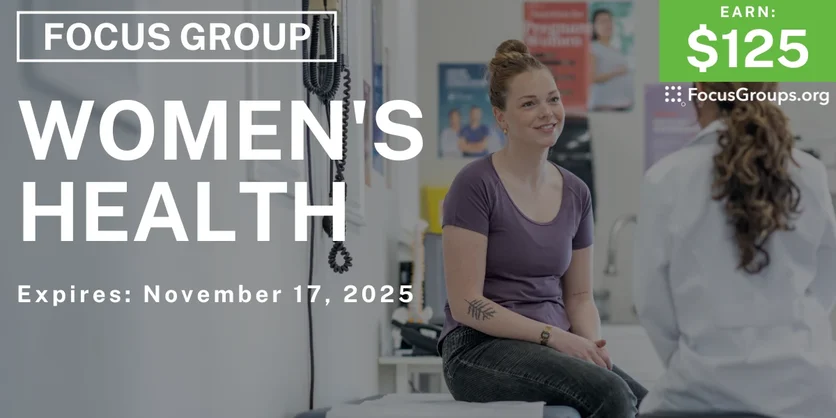 Focus Group on Women's Health - $125 - $125 - 11/10/2025