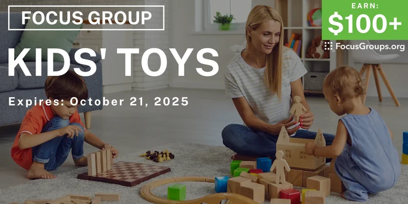 Focus Group on Kids' Toys - $100+ - $100+ - 10/09/2025