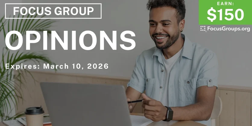 Focus Group for Men on Opinions - $150 - $150 - 02/26/2026
