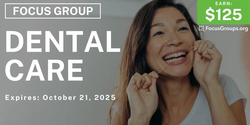 Graphic promoting Focus Group on Dental Care, $125 payout, happening October 21, 2025