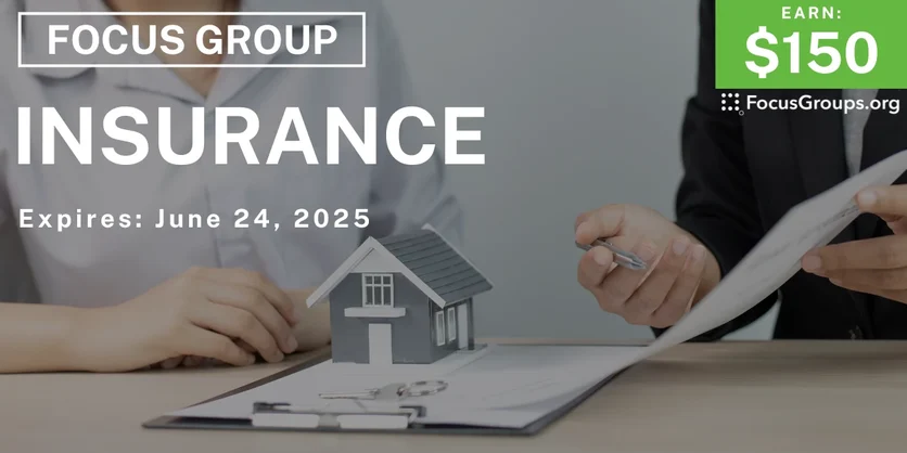 Focus Group on Insurance - $150 - 06/06/2025
