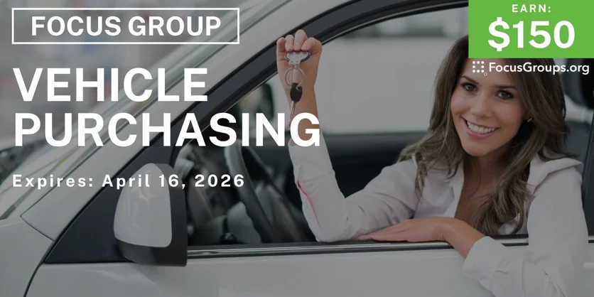 Focus Group on Vehicle Purchasing - $150 - $150 - 04/08/2026