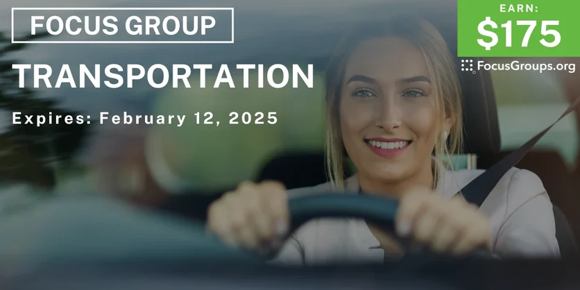 Focus Group on Transportation - $175 - 02/07/2025
