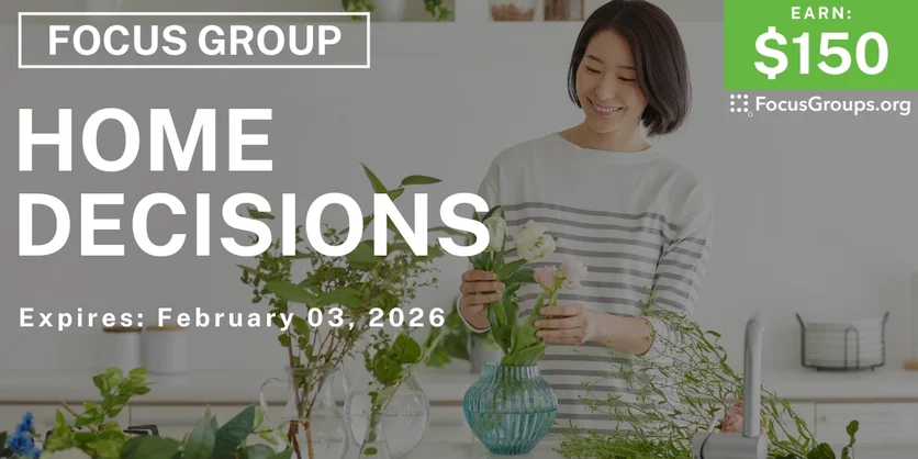 Focus Group on Home Decisions - $150 - $150 - 01/22/2026