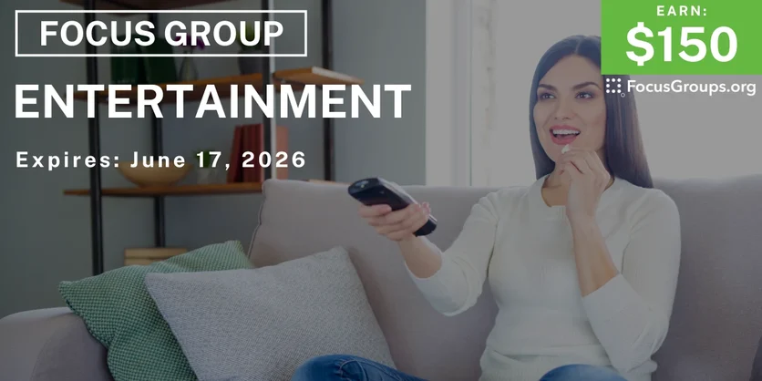 Focus Group on Entertainment - $150 - $150 - 06/10/2026