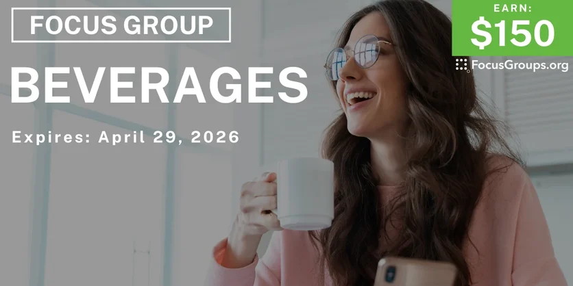 Beverages Focus Group - $150 - $150 - 04/21/2026