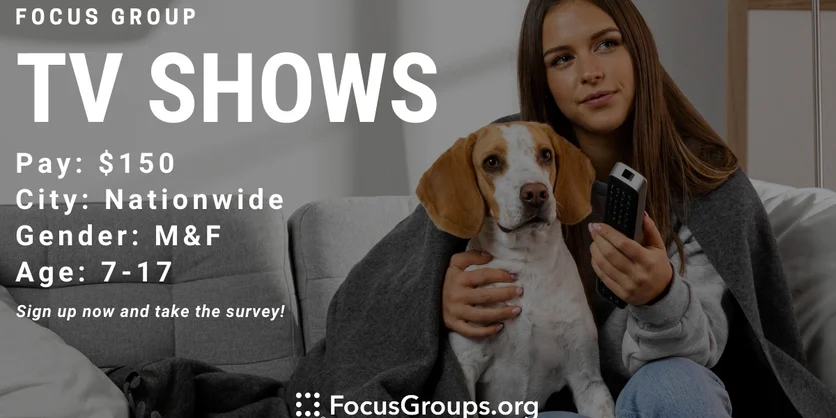 Focus Group for Kids/Teens on TV Shows - $150 - 03/08/2022