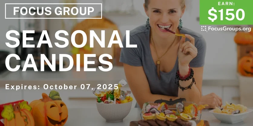 Focus Group on Seasonal Candies - $150 - $150 - 09/17/2025