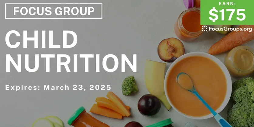 Focus Group for Parents on Child Nutrition - $175 - 03/17/2025