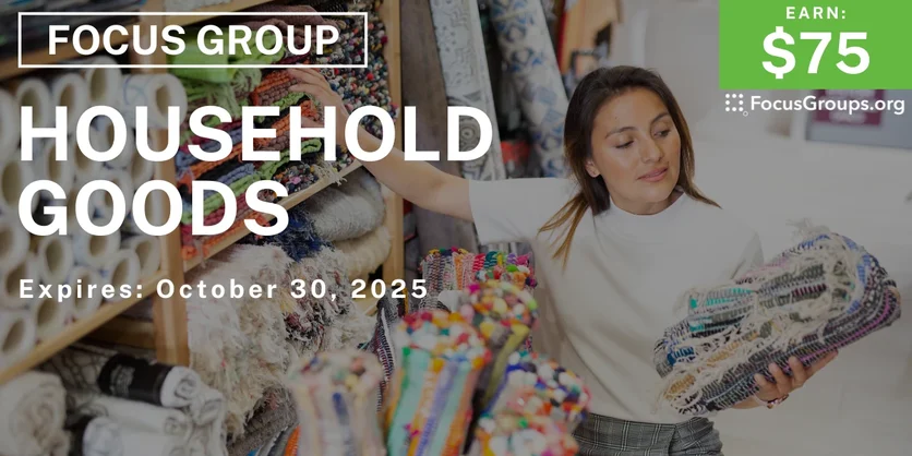 Graphic promoting Focus Group on Household Goods, $75 payout, happening October 31, 2025