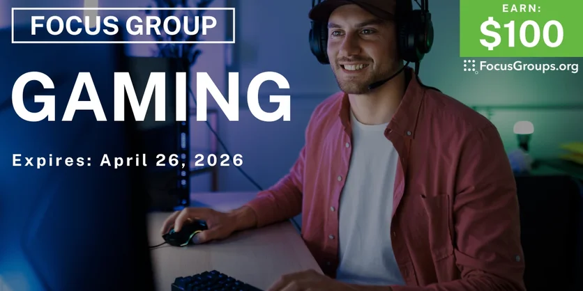 Focus Group on Gaming - $100 - $100 - 04/14/2026