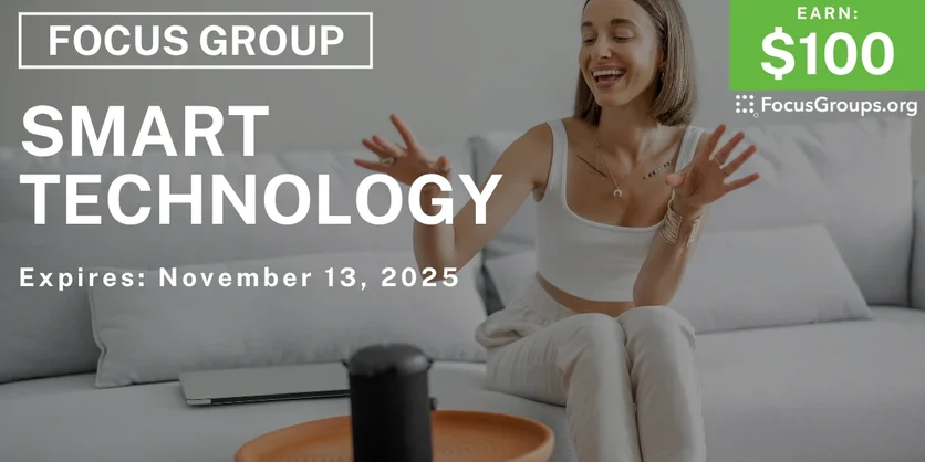 Focus Group on Smart Technology - $100 - $100 - 11/05/2025