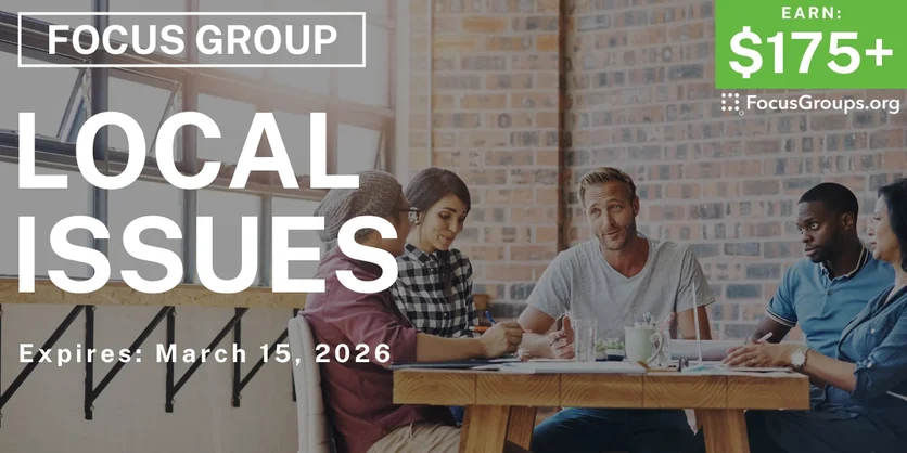 Focus Group in Irvine on Local Issues - $175+ - $175-$350 - 03/13/2026