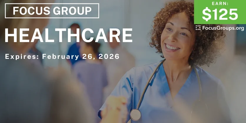 Focus Group on Healthcare - $125 - $125 - 02/11/2026