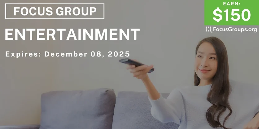Focus Group on Entertainment - $150 - $150 - 12/02/2025