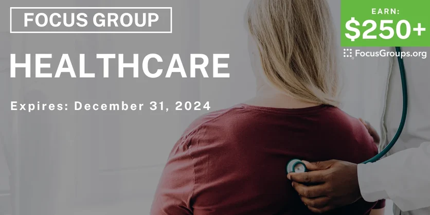 Focus Group on Healthcare - $250-$575 - 11/11/2024