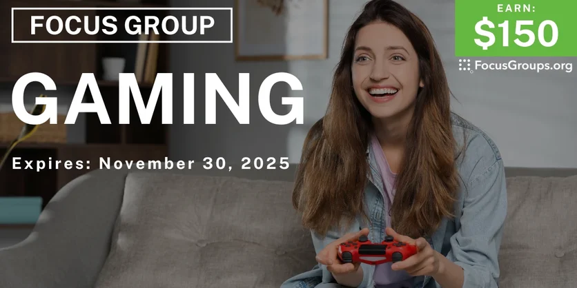 Focus Group on Gaming - $150 - $150 - 10/24/2025