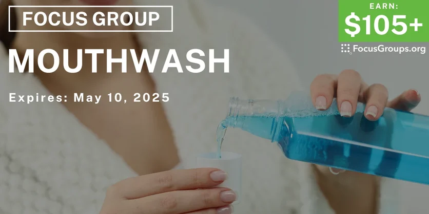Focus Group on Mouthwash - $105-$270 - 04/28/2025