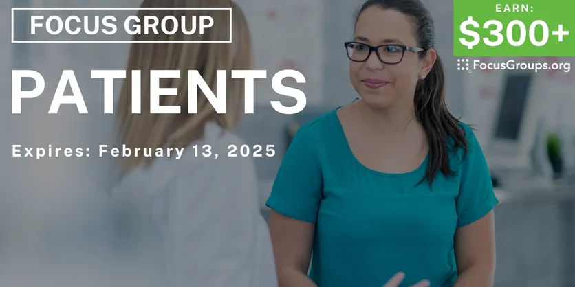 Focus Group for Patients - $300+ - 01/24/2025