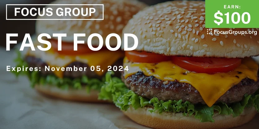 Focus Group on Fast Food - $100 - 10/23/2024