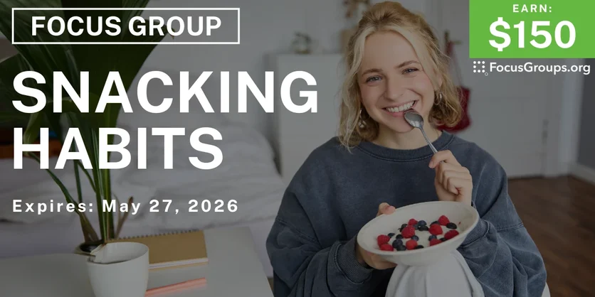 Focus Group on Snacking Habits - $150 - $150 - 05/14/2026