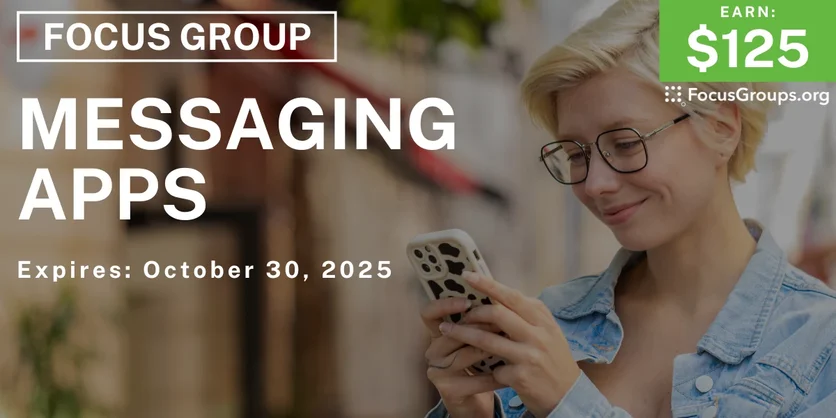Focus Group on Messaging Apps - $125 - $125 - 09/15/2025