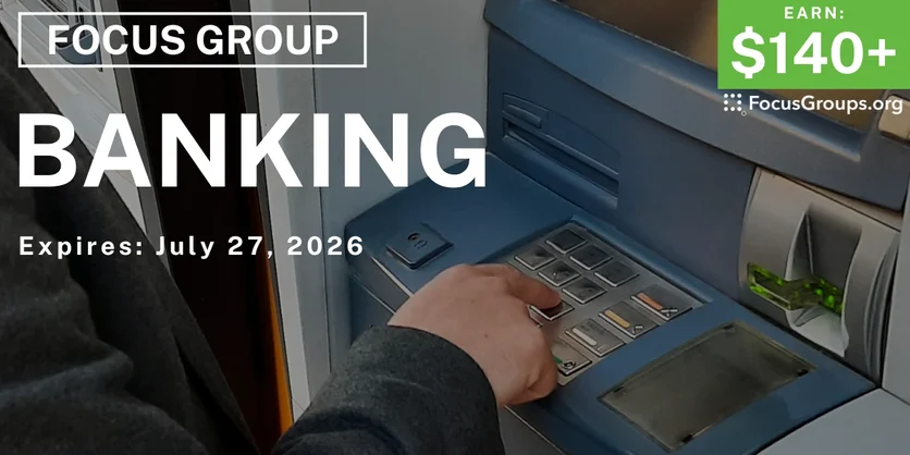 Focus Group on Banking - $140+ -$140-$185 - 07/15/2026