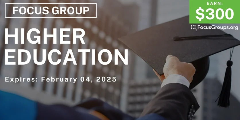 Focus Group for College Graduates on Higher Education - $300 - 01/23/2025