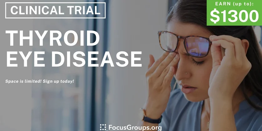 Clinical Trial on Thyroid Eye Disease - up to $1,300 - up to $1300 - 03/13/2024