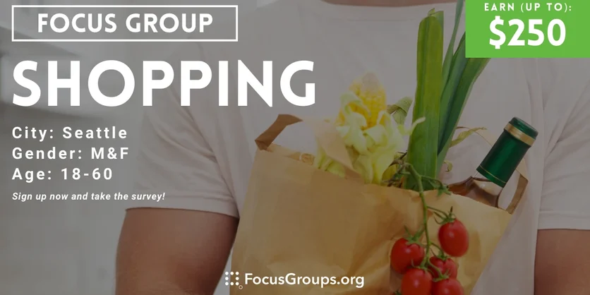Focus Group in Seattle on Shopping - up to $250 - 02/08/2024