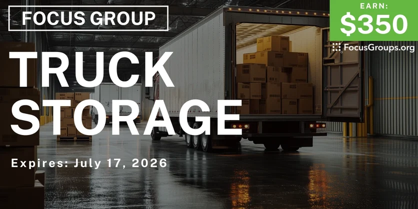 Focus Group on Truck Storage - $350 - $350 - 07/15/2026
