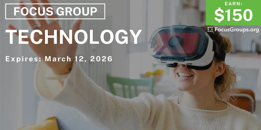 Focus Group on Technology - $150 - $150 - 03/09/2026