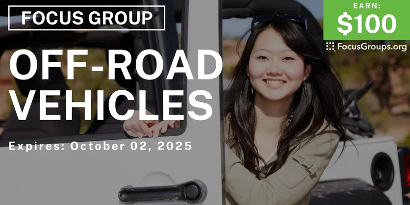 Focus Group on Off-Road Vehicles - $100 - $100 - 09/25/2025