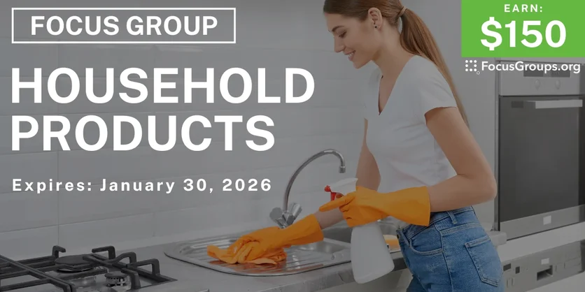 Focus Group on Household Products - $150 - $150 - 12/23/2025